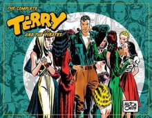 The Complete Terry and the Pirates, Vol. 3: 1939-1940 - Milton Caniff