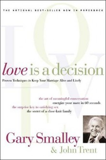 Love Is A Decision - Gary Smalley, John T. Trent