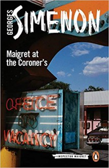 Maigret at the Coroner's (Inspector Maigret #32) - Georges Simenon, Linda Coverdale