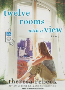 Twelve Rooms With a View: A Novel - Theresa Rebeck, Marguerite Gavin