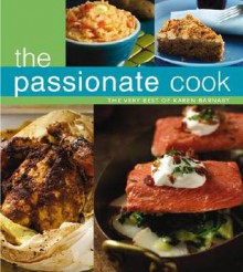 The Passionate Cook: The Very Best of Karen Barnaby - Karen Barnaby