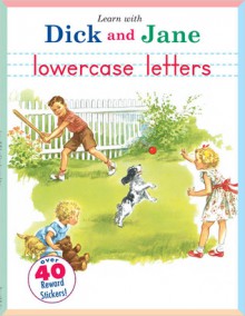 Learn with Dick and Jane: lowercase letters: A Grosset & Dunlap Workbook - Grosset & Dunlap Inc.