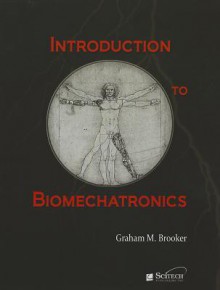 Introduction to Biomechatronics - Graham Brooker