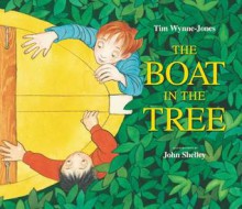 The Boat in the Tree - Tim Wynne-Jones, John Shelley