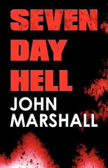 seven day hell - John Marshall