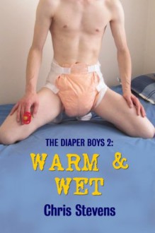 Warm & Wet (The Diaper Boys) - Chris Stevens