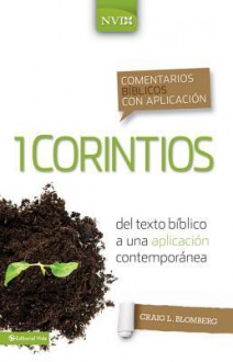 Comentario Biblico Con Aplicacion NVI 1 Corintios: del Texto Biblico a Una Aplicacion Contemporanea - Craig L Blomberg
