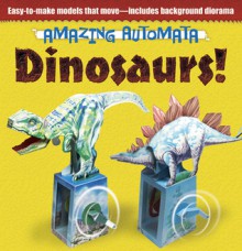 Amazing Automata -- Dinosaurs! - Design Eye Publishing, Ltd., Kath Smith, Richard Jewitt
