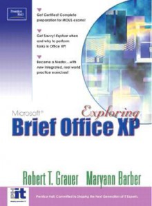 Exploring Microsoft Office XP Professional, Brief - Robert T. Grauer