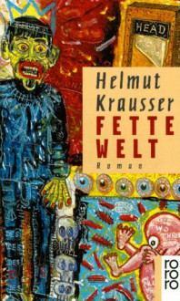 Fette Welt - Helmut Krausser