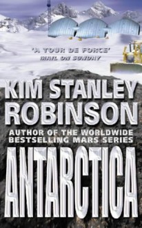 Antarctica - Kim Stanley Robinson