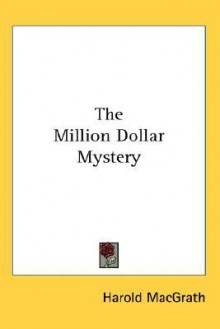 The Million Dollar Mystery - Harold MacGrath