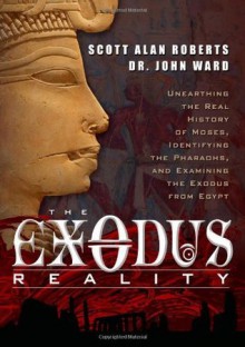 The Exodus Reality - Scott Alan Roberts, John Ward