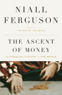 Ascent of Money: A Financial History of the World (Audio) - Niall Ferguson, Simon Prebble