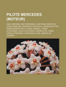 Pilote Mercedes (Moteur): Mika Hakkinen, Kimi Raikkonen, Juan Pablo Montoya, Lewis Hamilton, Giancarlo Fisichella, Jenson Button, Rubens Barrichello, Nigel Mansell, Heikki Kovalainen, David Coulthard, Adrian Sutil, Heinz-Harald Frentzen - Livres Groupe