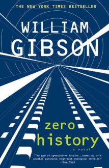 Zero History (Blue Ant #3) - William Gibson