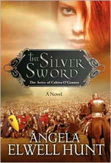 The Silver Sword - Angela Elwell Hunt