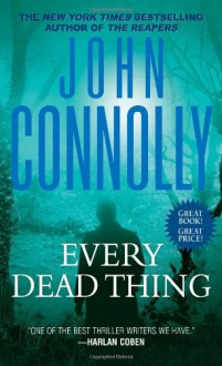 Every Dead Thing (Charlie Parker #1) - John Connolly