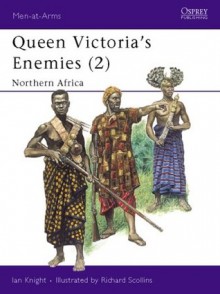 Queen Victoria's Enemies (2): Northern Africa - Ian Knight, Richard Scollins