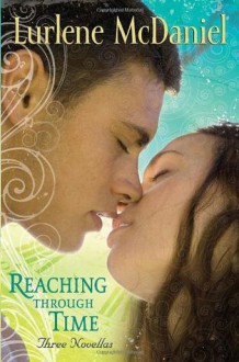 Reaching Through Time: Three Novellas - Lurlene McDaniel