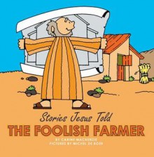 The Foolish Farmer - Carine Mackenzie, Carine Mackenzie