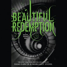 Beautiful Redemption - Kevin T. Collins,Khristine Hvam,Kami Garcia,Margaret Stohl