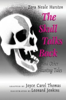 The Skull Talks Back: And Other Haunting Tales - Zora Neale Hurston, Joyce Carol Thomas, Leonard Jenkins