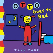 Otto Goes to Bed - Todd Parr