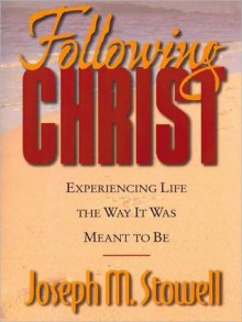 Following Christ: Experiencing Life in the Way It Was Meant to Be (MP3 Book) - Joseph M. Stowell