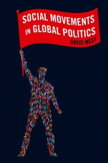Social Movements in Global Politics - David West