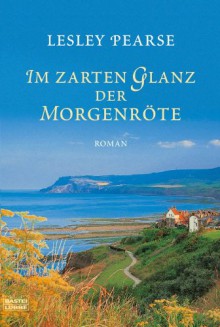 Im zarten Glanz der Morgenröte: Roman (German Edition) - Lesley Pearse, Michaela Link