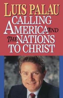 Calling America and the Nations to Christ - Luis Palau