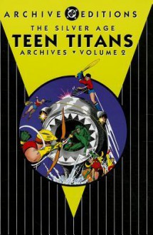 The Silver Age Teen Titans Archives Vol. 2 - Bob Haney, Nick Cardy