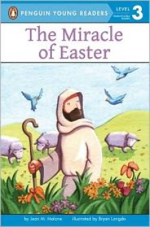 The Miracle of Easter - Jean M. Malone, Bryan Langdo