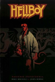 Hellboy: Nasienie Zniszczenia - Mike Mignola, John Byrne