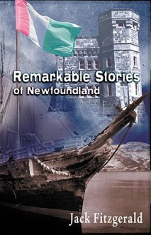 Remarkable Stories of Newfoundland - Jack Fitzgerald