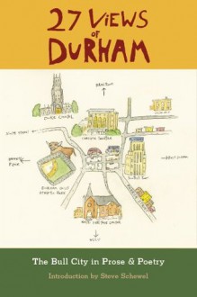 27 Views of Durham - Pam Spaulding, Jim Wise, Diane Daniel, Katy Munger, James Applewhite, Jean Anderson, Clyde Edgerton, Ariel Dorfman, Daniel Wallace, Steve Schewel