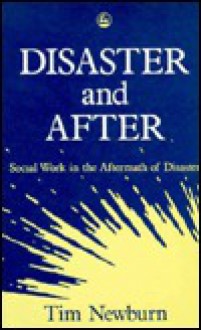 Disaster And After: Social Work In The Aftermath Of Disaster - Tim Newburn