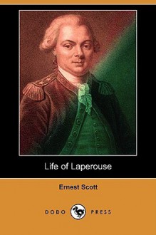 Life of Laperouse (Dodo Press) - Ernest Scott