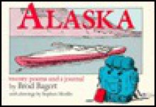 Alaska: Twenty Poems and a Journal - Brod Bagert, Stephen Morillo