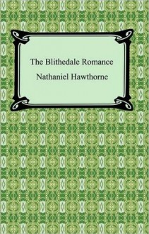 The Blithedale Romance - Nathaniel Hawthorne