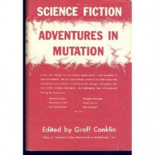 Science-Fiction Adventures in Mutation - Groff Conklin