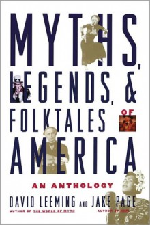 Myths, Legends, and Folktales of America: An Anthology - David A. Leeming, Jake Page