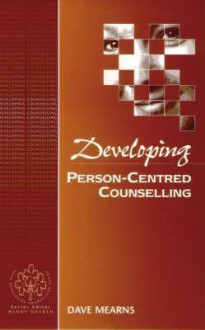Developing Person-Centred Counselling - Dave Mearns, Brian Thorne