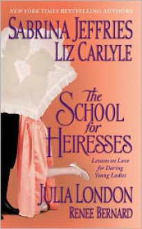 The School for Heiresses - Sabrina Jeffries, Julia London, Liz Carlyle, Renee Bernard