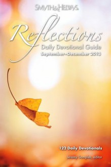 Reflections Daily Devotional Guide (September-December 2013) - Pam Durso, Bill Leonard, Gunter Johns, LeAnn, Earlene Vestal, Roger Paynter, Jeremy Samples