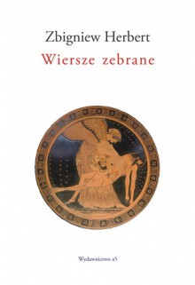 Wiersze zebrane - Zbigniew Herbert