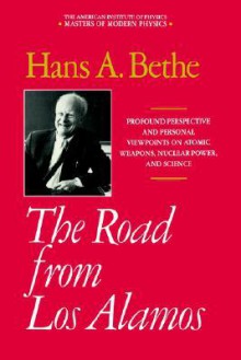 The Road from Los Alamos - Hans A. Bethe