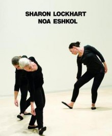 Sharon Lockhart: Noa Eshkol - Stephanie Barron, Britt Salvesen, Talia Amar