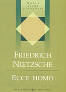 Ecce Homo. Jak się staje - kim się jest - Friedrich Nietzsche, Leopold Staff